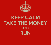 keep-calm-take-the-money-and-run.png