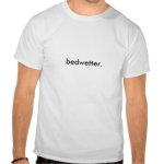bedwetter_t_shirt-r520f41f00aba49319d872c02353020d0_804gs_512.jpg