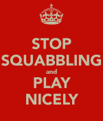 stop-squabbling-and-play-nicely.png