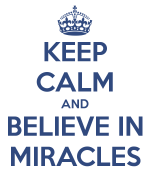 keep-calm-and-believe-in-miracles-1.png