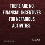 charles-polk-quote-there-are-no-financial-incentives-for-nefarious.jpg