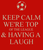 keep-calm-we-re-top-of-the-league-having-a-laugh-3.png