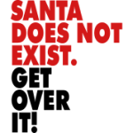 Santa-does-not-exist.-Get-over-it!.png