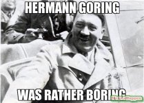 hermann-goring-was-rather-boring-meme-13873.jpg