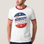 nobody_for_president_shirts-r43efe560a5e849fdb8e684709047ff6d_jy599_324.jpg