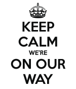 keep-calm-we-re-on-our-way-10.png