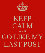 keep-calm-and-go-like-my-last-post-2.png