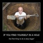 demotivation.us_IF-YOU-FIND-YOURSELF-IN-A-HOLE-the-first-thing-to-do-is-stop-diggin_137392900719.jpg