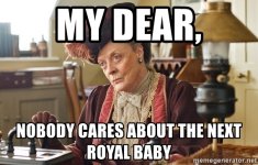 my-dear-nobody-cares-about-the-next-royal-baby.jpg